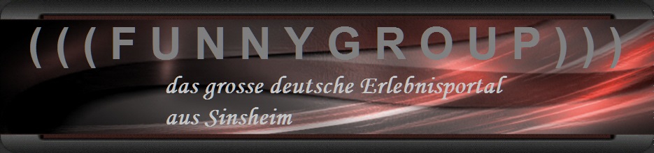 ( ( ( F U N N Y G R O U P ) ) ) - das grosse Erlebnisportal